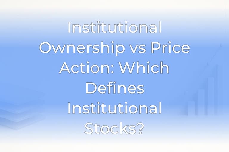 Institutional Ownership vs Price Action: Which Defines Institutional Stocks?
