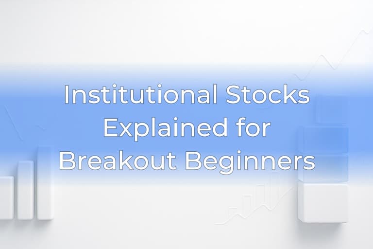 Institutional Stocks Explained for Breakout Beginners